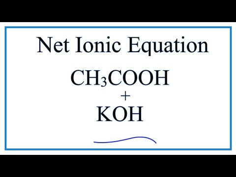 Video How to Write the Net Ionic Equation for CH3COOH + KOH = CH3COOK + H2O - youtube