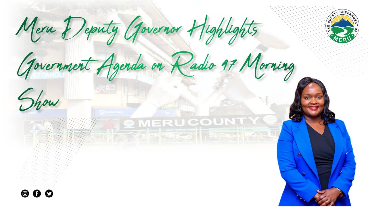 Meru Show Meru Deputy Governor Highlights Government Agenda on Radio 47 Morning ...