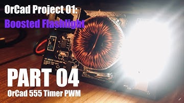 OrCad Project 1: Boosted Flashlight: Part 04:  OrCad 555 Timer PWM