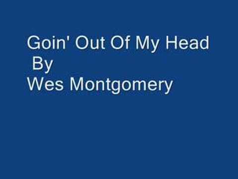 Goin' Out Of My Head By Wes Montgomery