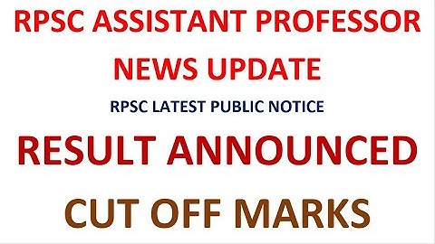 RPSC ASSISTANT PROFESSOR RESULT ANNOUNCED - CUT OFF MARKS RELEASED - COMPLETE DETAIL
