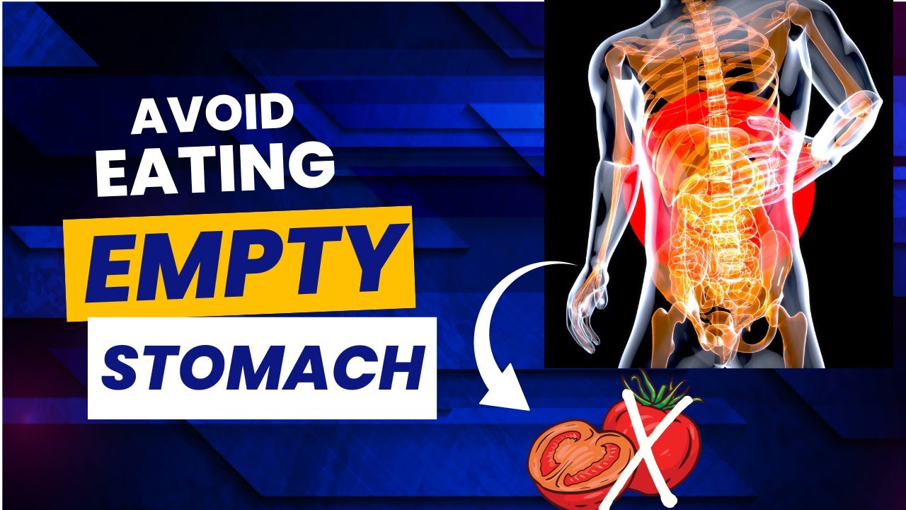 10 Foods to Avoid on an Empty Stomach - YouTube