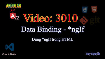 3010 - Angular 12 - Data Binding - *ngIf - Kết nối giá trị từ code ra HTML