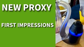 New Proxy First Impressions
