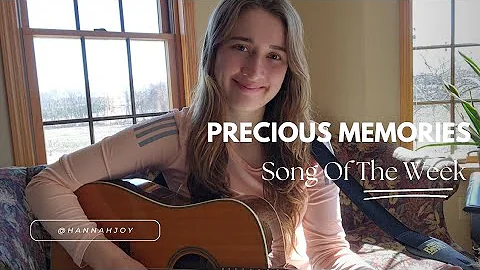 #songoftheweek "Precious Memories" Cover | Hannah Joy