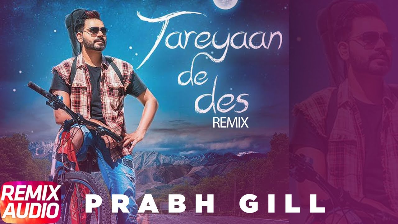 Tareyaan De Des | Audio Remix | Prabh Gill | Maninder Kailey | Desi Routz | Latest Remix Song 2018