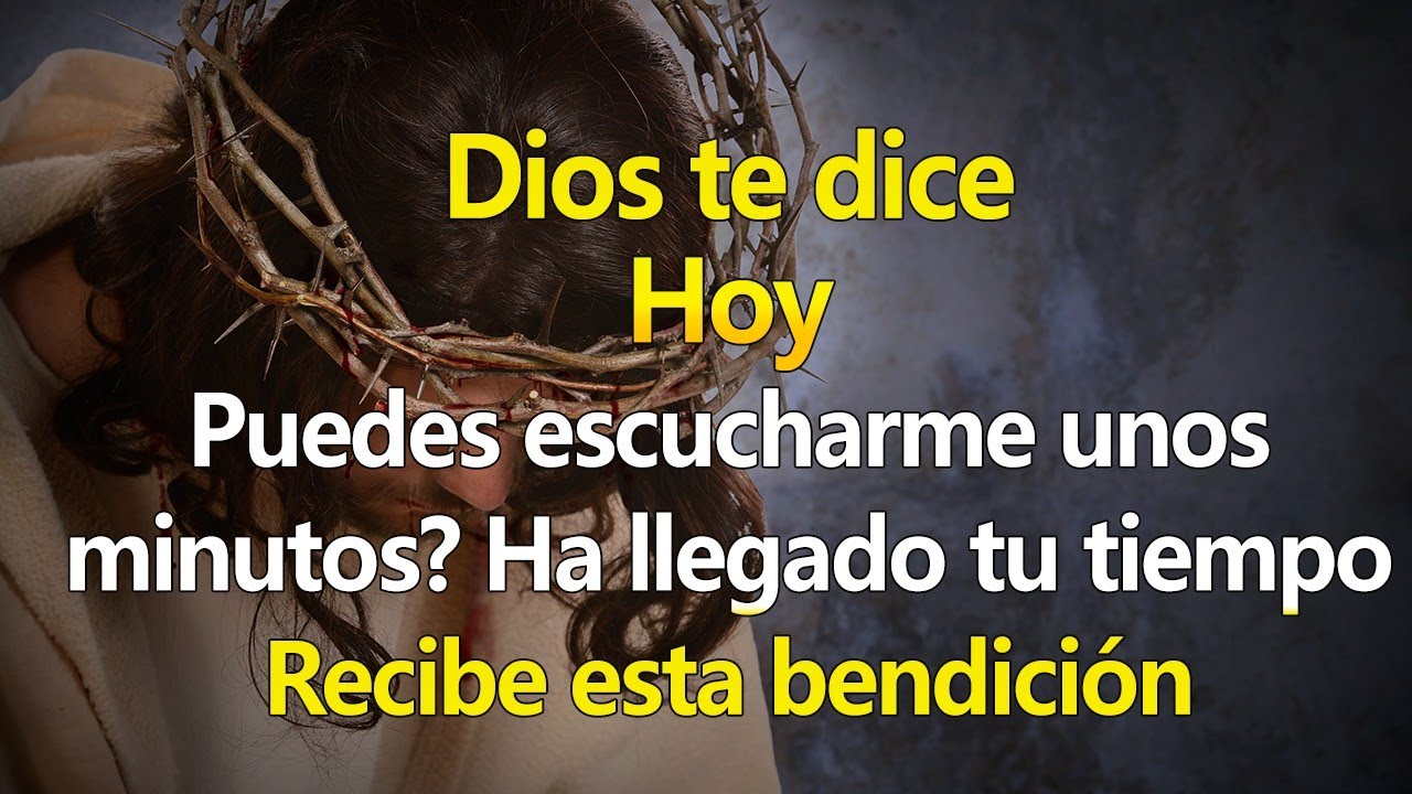 DIOS TE DICE HOY Puedes escucharme unos minutos, Ha llegado tu tiempo🙏 ...