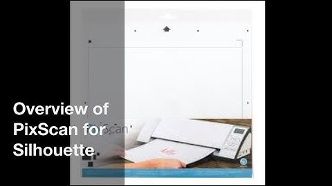 Overview of PixScan for Silhouette Cameo