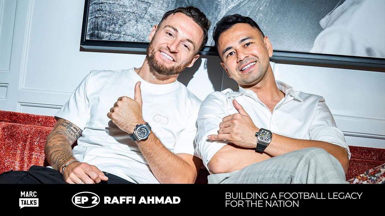 RAHASIA OWNER RANS FC! BERMIMPI BESAR UNTUK SEPAK BOLA INDONESIA | MARC TALKS SEASON 2 - RAFFI AHMAD
