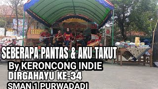 Seberapa pantas \u0026 aku takut versi keroncong (covered by keroncong indie ) -#sman1purwadadi