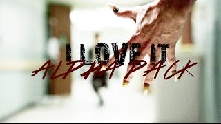I Love It The Alpha Pack
