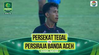 Hasil Akhir - Persekat Tegal vs Persiraja Banda Aceh | Pegadaian Championship 2025/26