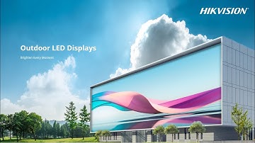 Hikvision LED ——Brilliant visuals. Smarter installation. Reliability that lasts.