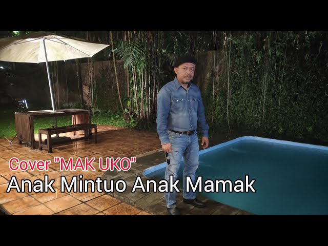 Anak Mintuo Anak Mamak || Cover Mak Uko class=