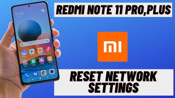 How to reset network settings Redmi note 11 pro, pus