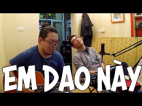 [Cover] Em dạo này - Vũ