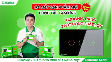 RA MẮT SẢN PHẨM MỚI | CÔNG TẮC CẢM ỨNG HUNONIC DATIC 3 NÚT CÔNG SUẤT LỚN | HUNONIC.COM