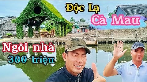 Ngôi Nhà Cây Xanh Độc Lạ Nhất Cà Mau/Độc Lạ Nhất Việt Nam.