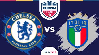 Primera B  | Chelsea 2003 (2) - (4) Italia 2021 | Partido Completo | EXASIL