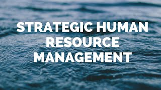 STRATEGIC HUMAN RESOURCE MANAGEMENT - PART I STRATEGIC HUMAN RESOURCE MANAGEMENT - PART I