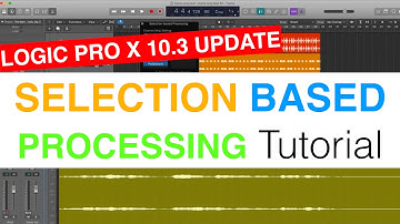 Logic Pro X 10.3 UPDATE Selection Based Processing TUTORIAL