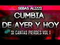 CUMBIA DE AYER Y HOY ✖ Sebas Alizzi ✖ SI CANTAS PIERDES VOL 1