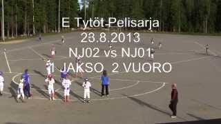20130823 E tytöt NJ02 vs NJ01 1JAKSO 2VUORO