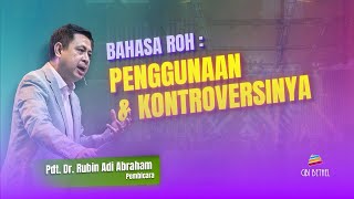 Tongues, Their Use and Controversy - Rev. Dr. Rubin Adi Abraham