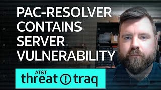 Pac-Resolver Contains Server Vulnerability| AT&T ThreatTraq