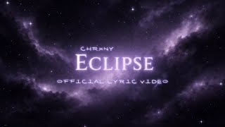 Chrxny - ECLIPSE (Official Lyric Video)