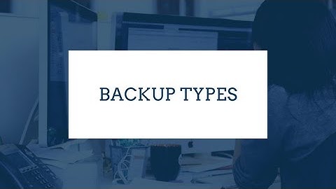 Backup Types - Protect Your Data With Backups