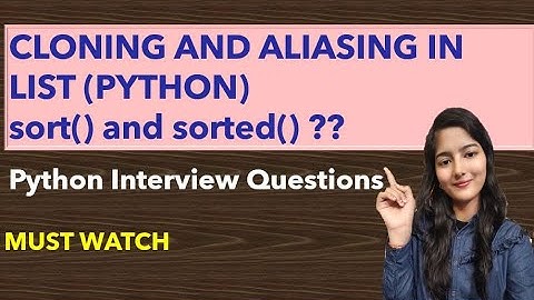 CLONING AND ALIASING IN LIST (PYTHON) sort() and sorted() ?? || Python Interview Questions