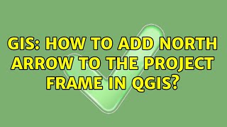 GIS: How to add north arrow to the project frame in QGIS (2 Solutions!!)