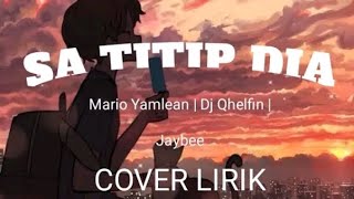 Download Lagu Lirik Lagu Sa Titip Dia (Cover) | Mario Yamlean | MP3