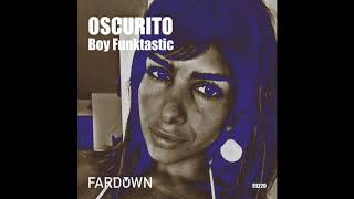 Boy Funktastic - Oscurito (Original Mix)