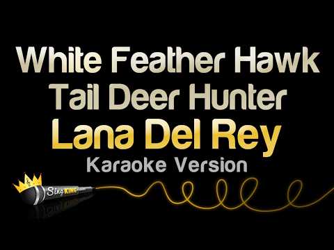 Lana Del Rey - White Feather Hawk Tail Deer Hunter (Karaoke Version)