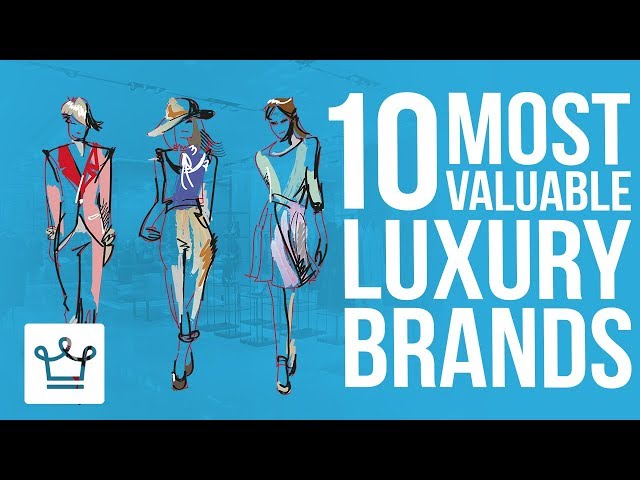 The ten most valuable luxury brands in the world