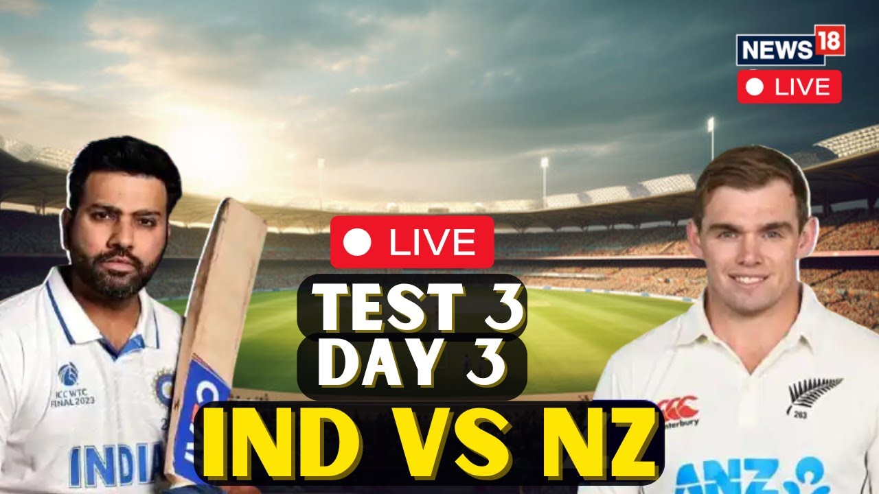 India vs New Zealand Live Score, 3rd Test 2024 LIVE: Day 3 | IND Vs NZ ...