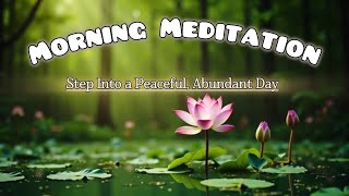 10 Min Meditation to Step Into a Peaceful, Abundant Day | Morning Guided Meditation