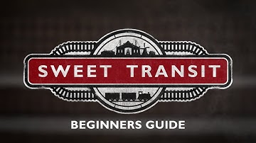 Sweet Transit – General Beginner Tips! - Back On Track Tutorial Series