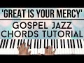 Great Is Your Mercy | Gospel Jazz Chords | Piano Tutorial