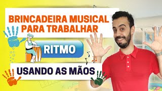 Brincadeira Musical para Musicalização Infantil: Aprendendo JOGO MUSICAL de RITMO com as Mãos