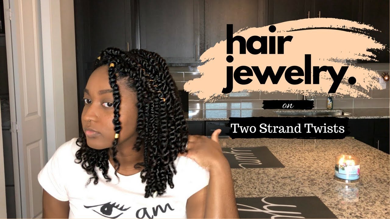 Hair Jewelry On My Two Strand Twists Youtube