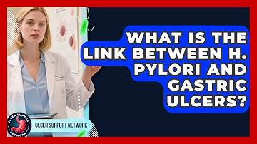 What Is The Link Between H. Pylori And Gastric Ulcers? - Ulcer Support Network