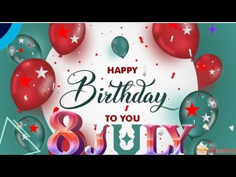 8 July Happy Birthday Status Wishes, Messages, Images and Song, Birthday Status, #8JulyBirthday