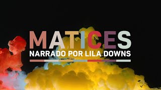 Documental Matices narrado por Lila Downs | Episodio 1