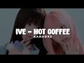 IVE 아이브 Hot Coffee KARAOKE With Lyrics 