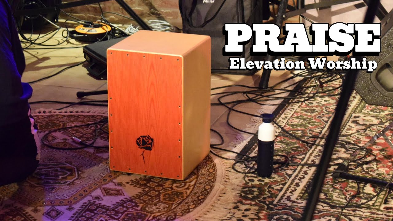 Praise (Elevation Worship) Cajon Playthrough YouTube