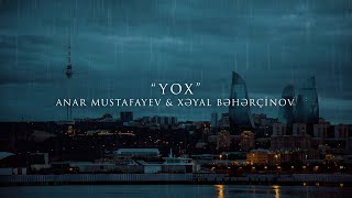 Xəyal Bəhərçinov Anar Mustafayev Yox Official Music