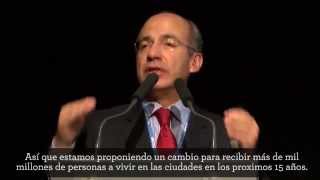 Felipe Calderón We Need To Change Three Systems, Energy, Land Use And The Cities